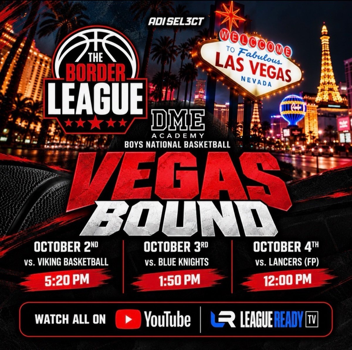 DME Academy Boys National Basketball — Vegas Bound, The Border League. Oct 2 vs. Viking Basketball 5:20 PM; Oct 3 vs. Blue Knights 1:50 PM; Oct 4 vs. Lancers (FP) 12:00 PM. Watch all on YouTube / League Ready TV.